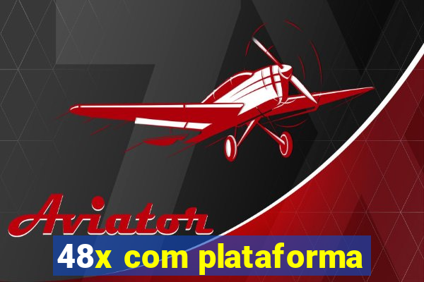 48x com plataforma